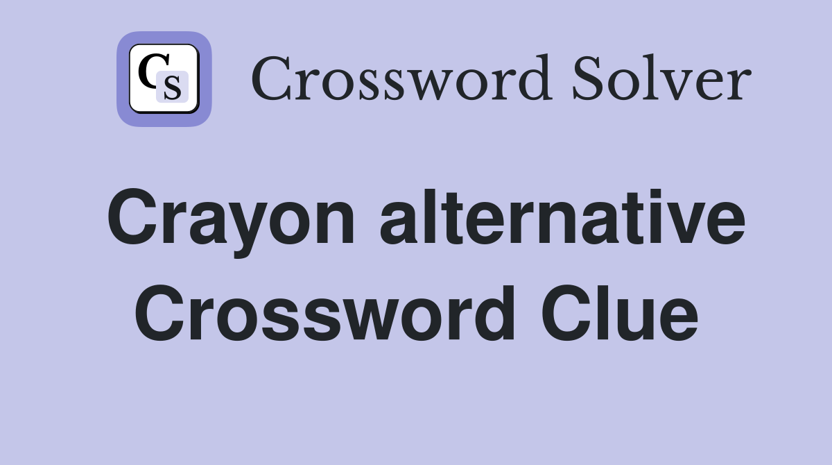 Crayon alternative Crossword Clue Answers Crossword Solver